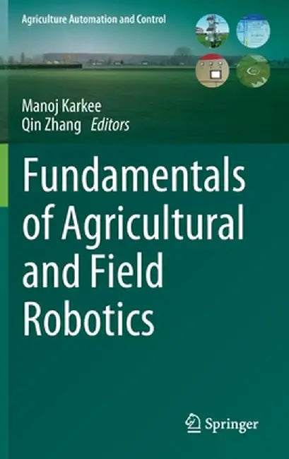 Fundamentals of Agricultural and Field Robotics by Manoj Karkee