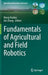 Fundamentals of Agricultural and Field Robotics by Manoj Karkee