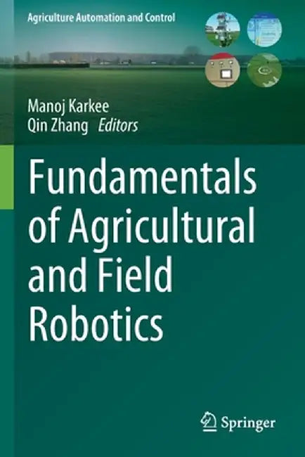 Fundamentals of Agricultural and Field Robotics by Manoj Karkee