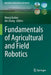 Fundamentals of Agricultural and Field Robotics by Manoj Karkee