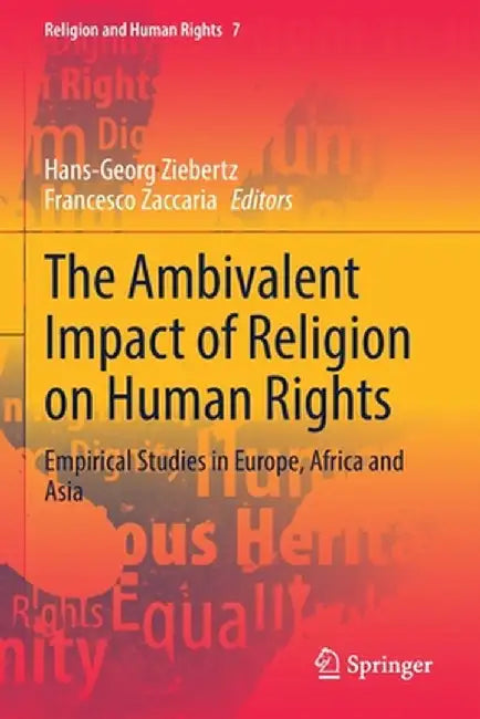 The Ambivalent Impact of Religion on Human Rights: Empirical Studies in Europe, Africa and Asia by Hans-Georg Ziebertz