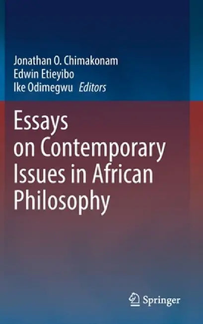 Essays on Contemporary Issues in African Philosophy by Jonathan O. Chimakonam
