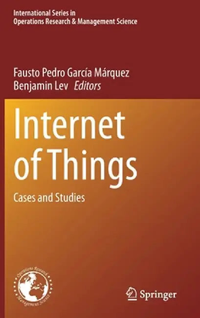 Internet of Things: Cases and Studies by Fausto Pedro García Márquez