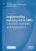 Implementing Industry 4.0 in Smes: Concepts, Examples and Applications by Dominik T. Matt