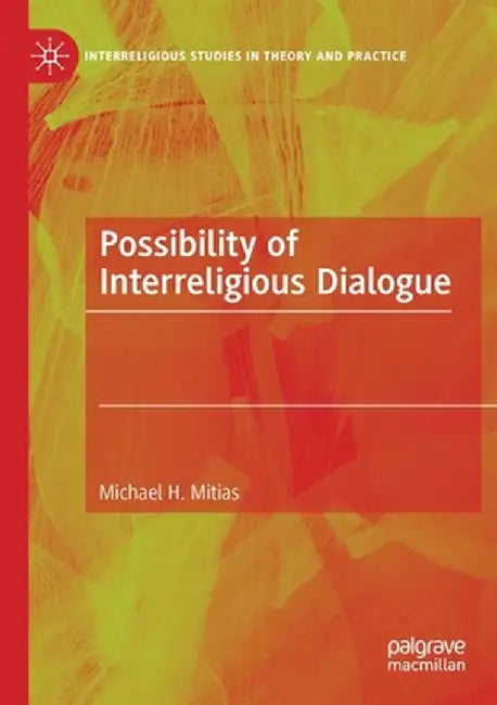 Possibility of Interreligious Dialogue by Michael H. Mitias