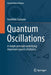 Quantum Oscillations: A Simple Principle Underlying Important Aspects of Physics by Fumihiko Suekane