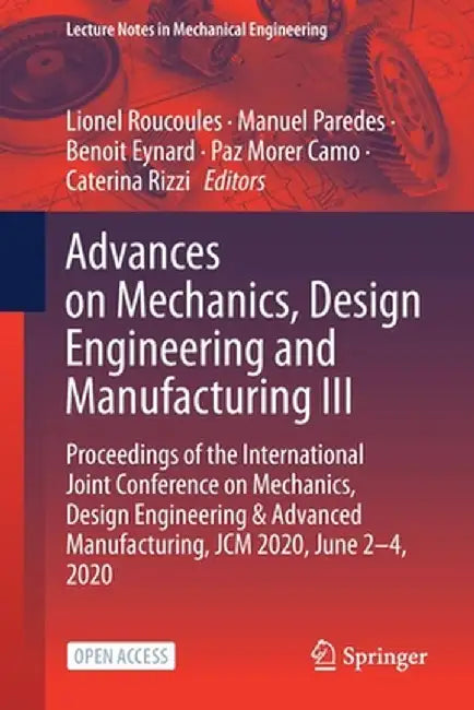Advances on Mechanics, Design Engineering and Manufacturing III: Proceedings of the International Joint Conference on Mechanics, Design Engineering & by Lionel Roucoules
