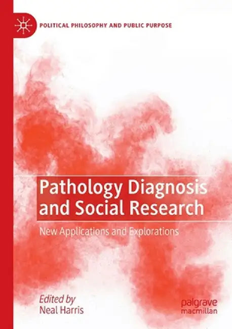 Pathology Diagnosis and Social Research: New Applications and Explorations by Neal Harris