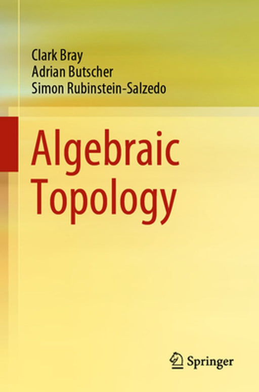Algebraic Topology by Clark Bray