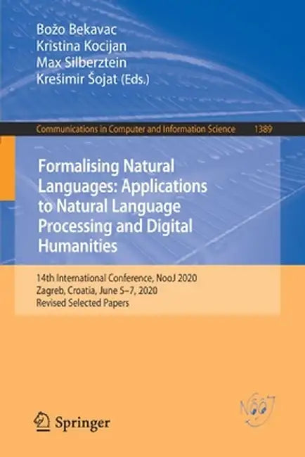 Formalising Natural Languages: Applications to Natural Language Processing and Digital Humanities: 14th International Conference, Nooj 2020, Zagreb, C by Božo Bekavac