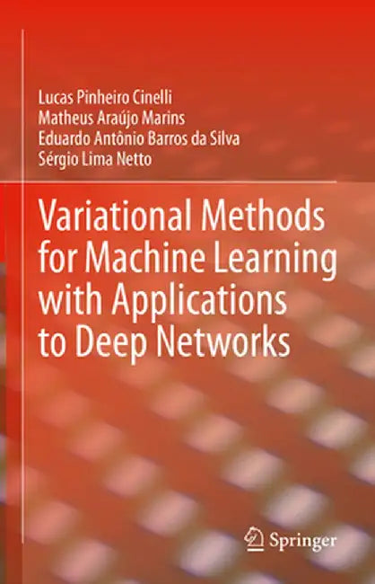 Variational Methods for Machine Learning with Applications to Deep Networks by Lucas Pinheiro Cinelli