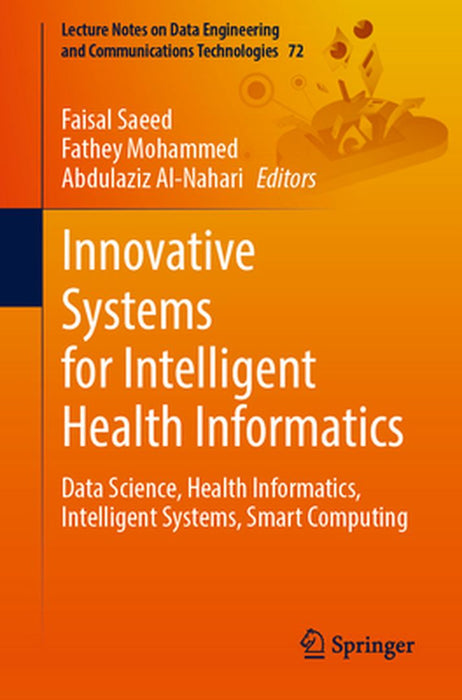 Innovative Systems for Intelligent Health Informatics: Data Science, Health Informatics, Intelligent Systems, Smart Computing by Faisal Saeed