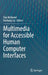 Multimedia for Accessible Human Computer Interfaces by Troy McDaniel