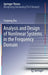 Analysis and Design of Nonlinear Systems in the Frequency Domain by Yunpeng Zhu