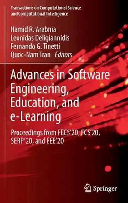 Advances in Software Engineering, Education, and E-Learning: Proceedings from Fecs'20, Fcs'20, Serp'20, and Eee'20 by Hamid R. Arabnia