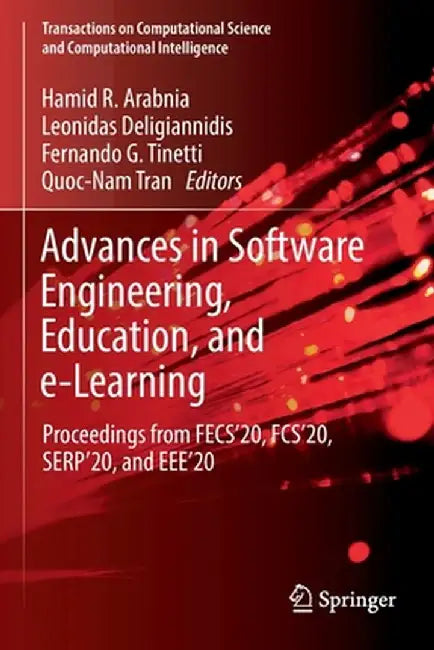 Advances in Software Engineering, Education, and E-Learning: Proceedings from Fecs'20, Fcs'20, Serp'20, and Eee'20 by Hamid R. Arabnia