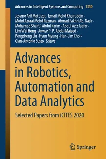 Advances in Robotics, Automation and Data Analytics: Selected Papers from Icites 2020 by Jessnor Arif Mat Jizat