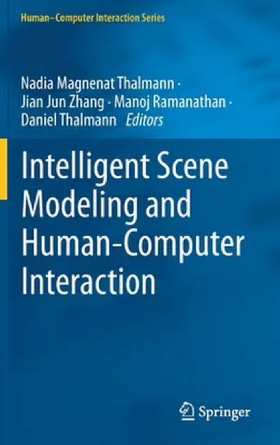 Intelligent Scene Modeling and Human-Computer Interaction by Nadia Magnenat Thalmann