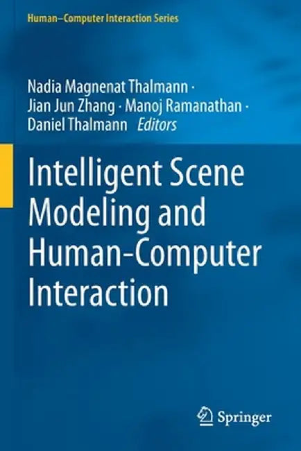 Intelligent Scene Modeling and Human-Computer Interaction by Nadia Magnenat Thalmann