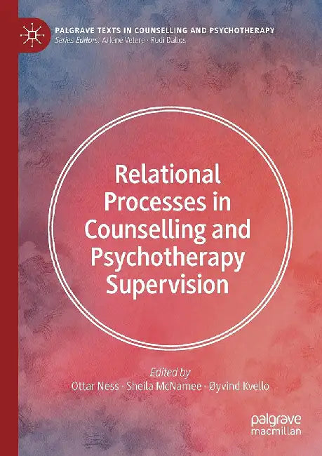 Relational Processes in Counselling and Psychotherapy Superv by Ness, Ottar