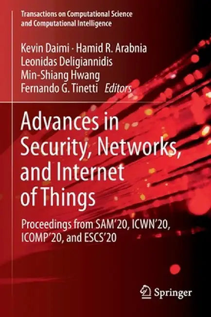 Advances in Security, Networks, and Internet of Things: Proceedings from Sam'20, Icwn'20, Icomp'20, and Escs'20 by Kevin Daimi