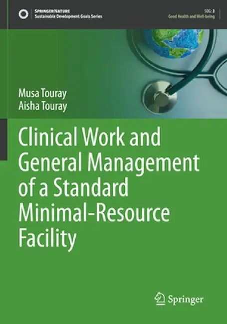 Clinical Work and General Management of a Standard Minimal-Resource Facility by Musa Touray
