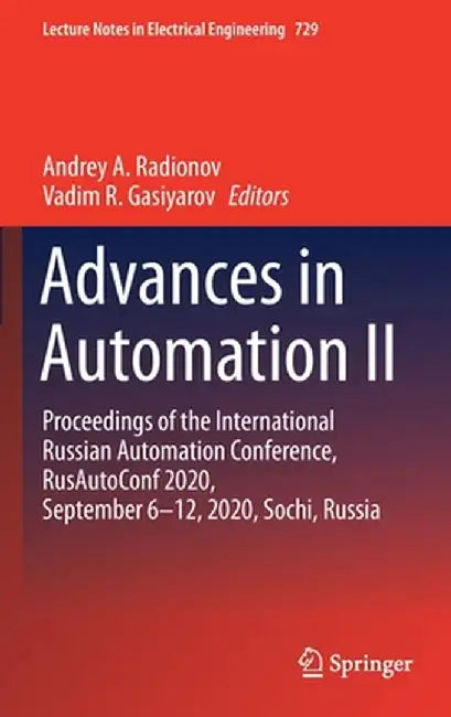 Advances in Automation II: Proceedings of the International Russian Automation Conference, Rusautoconf2020, September 6-12, 2020, Sochi, Russia by Andrey A. Radionov