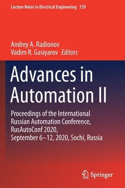 Advances in Automation II: Proceedings of the International Russian Automation Conference, Rusautoconf2020, September 6-12, 2020, Sochi, Russia by Andrey A. Radionov