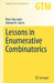 Lessons in Enumerative Combinatorics by Ömer Eğecioğlu