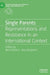 Single Parents: Representations and Resistance in an International Context by Berit Åström