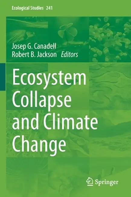Ecosystem Collapse and Climate Change by Josep G. Canadell