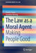 The Law as a Moral Agent: Making People Good by Charles Foster