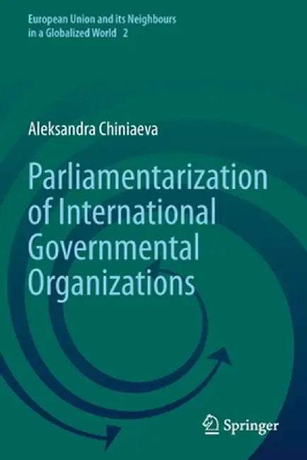 Parliamentarization of International Governmental Organizations by Aleksandra Chiniaeva