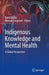 Indigenous Knowledge and Mental Health: A Global Perspective by David Danto