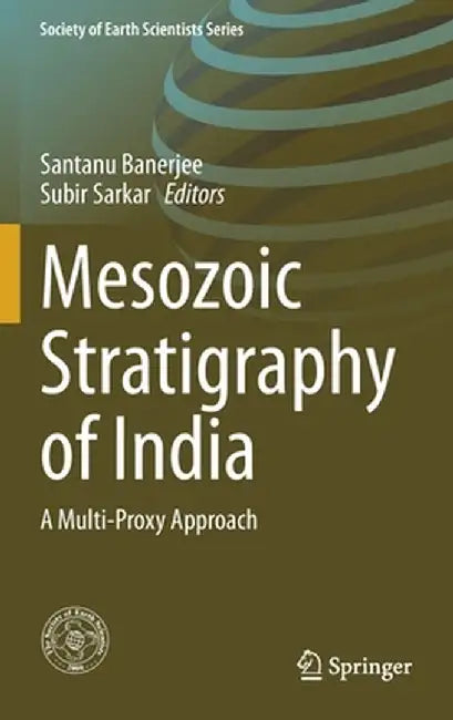 Mesozoic Stratigraphy of India: A Multi-Proxy Approach by Santanu Banerjee