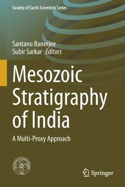 Mesozoic Stratigraphy of India: A Multi-Proxy Approach by Santanu Banerjee