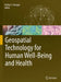 Geospatial Technology for Human Well-Being and Health by Fazlay S. Faruque