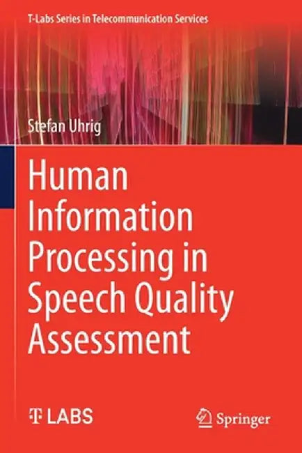 Human Information Processing in Speech Quality Assessment by Stefan Uhrig