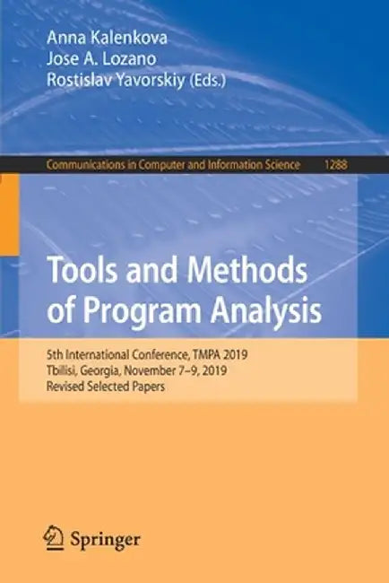 Tools and Methods of Program Analysis: 5th International Conference, Tmpa 2019, Tbilisi, Georgia, November 7-9, 2019, Revised Selected Papers by Anna Kalenkova