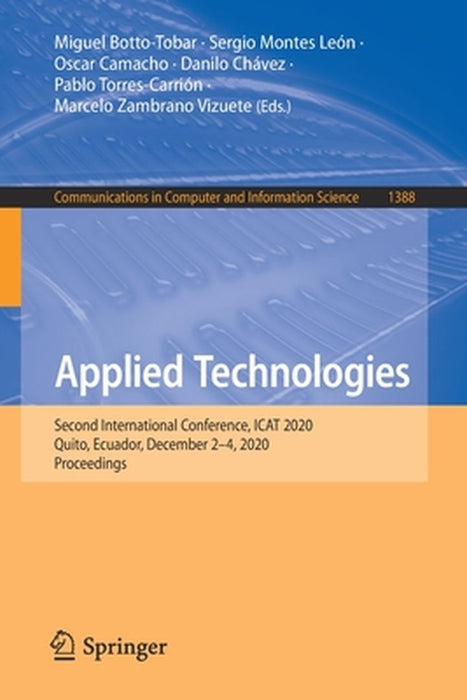 Applied Technologies: Second International Conference, iCat 2020, Quito, Ecuador, December 2-4, 2020, Proceedings by Miguel Botto-Tobar