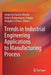 Trends in Industrial Engineering Applications to Manufacturing Process by Jorge Luis García-Alcaraz