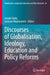 Discourses of Globalisation, Ideology, Education and Policy Reforms by Joseph Zajda