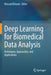 Deep Learning for Biomedical Data Analysis: Techniques, Approaches, and Applications by Mourad Elloumi