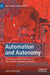 Automation and Autonomy : Labour Capital and Machines in the Artificial Intelligence Industry by James Steinhoff