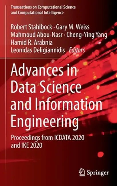 Advances in Data Science and Information Engineering: Proceedings from Icdata 2020 and Ike 2020 by Robert Stahlbock