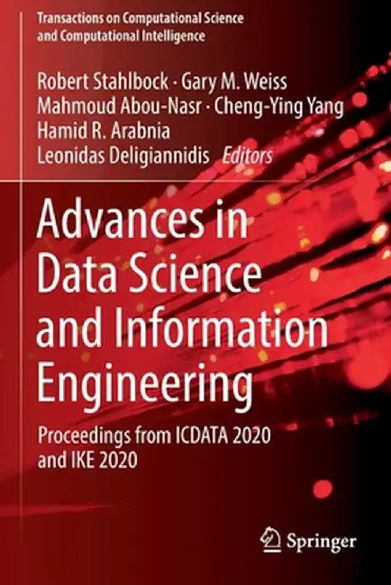Advances in Data Science and Information Engineering: Proceedings from Icdata 2020 and Ike 2020 by Robert Stahlbock