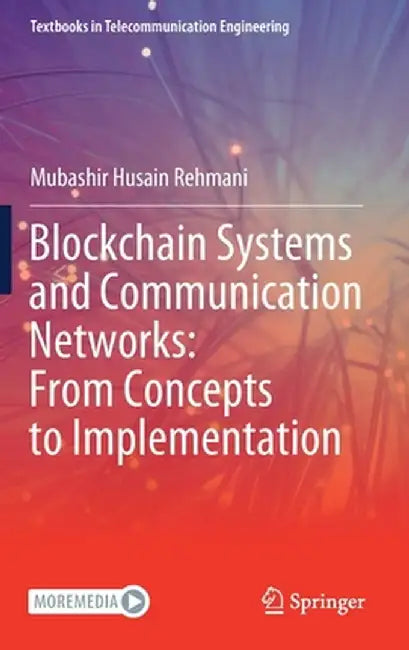 Blockchain Systems and Communication Networks: From Concepts to Implementation by Mubashir Husain Rehmani