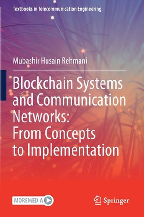 Blockchain Systems and Communication Networks: From Concepts to Implementation by Mubashir Husain Rehmani