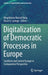 Digitalization of Democratic Processes in Europe: Southern and Central Europe in Comparative Perspective by Magdalena Musial-Karg