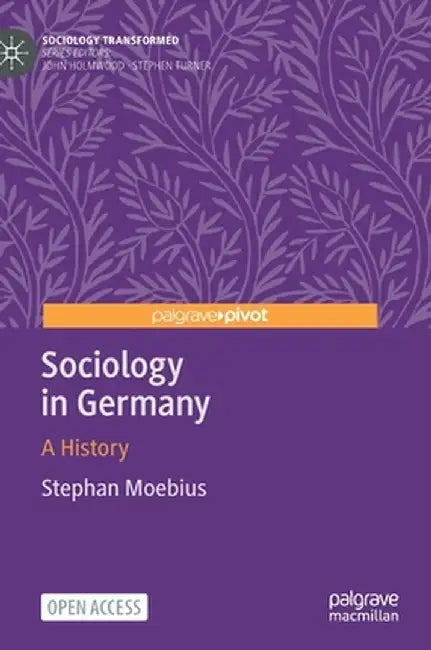 Sociology in Germany: A History by Stephan Moebius